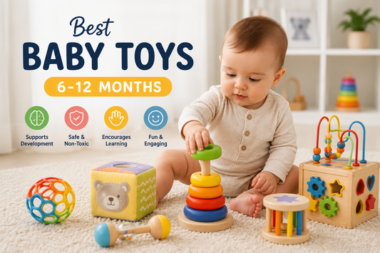 Best Baby Toys for 6–12 Months